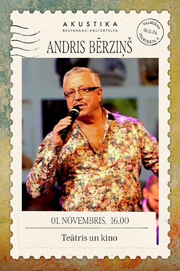 ANDRIS BĒRZIŅŠ | Teātris un kino | kultūrtelpā AKUSTIKA, Valmierā