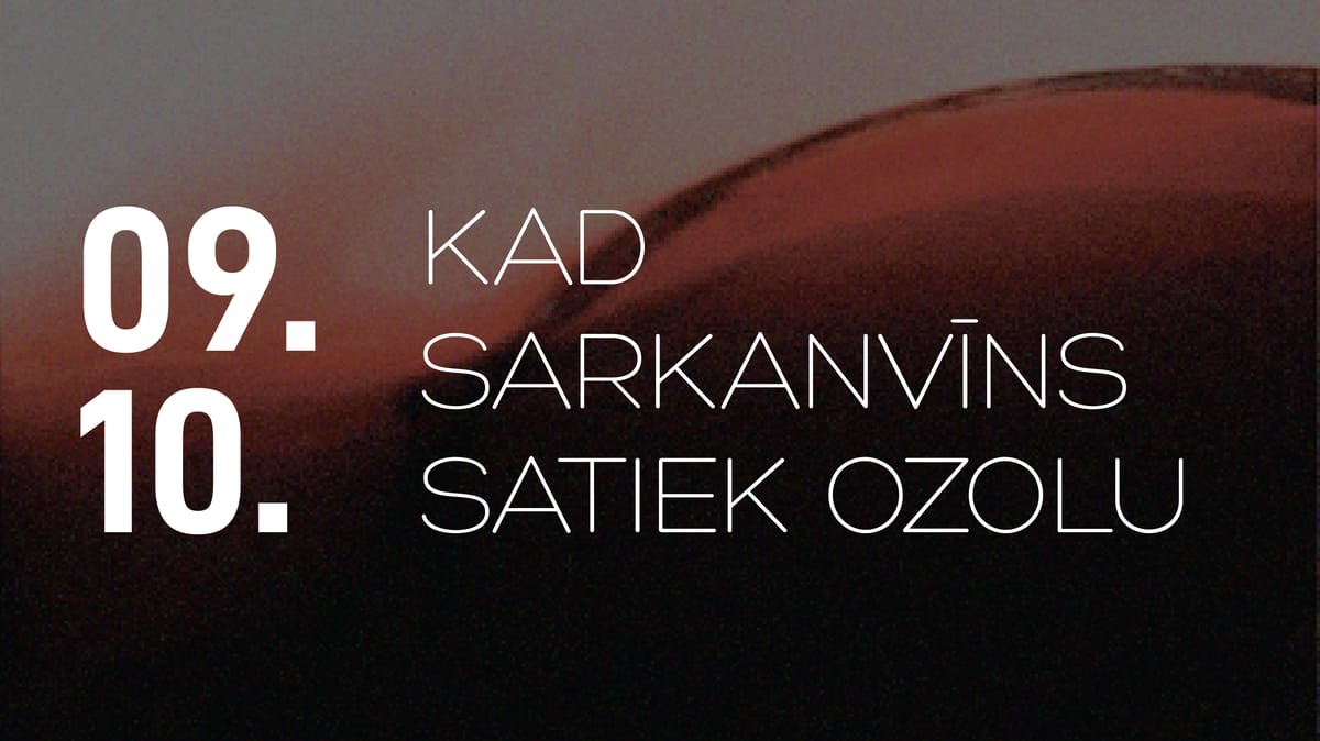 09.10. KAD SARKANVĪNS SATIEK OZOLU