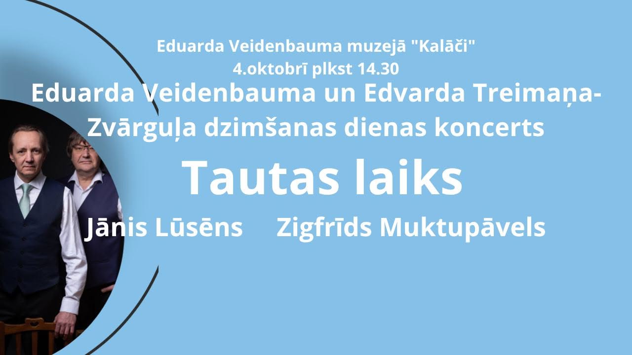 Eduarda Veidenbauma un Edvarda Treimaņa-Zvārguļa dzimšanas dienas koncerts “Tautas laiks”
