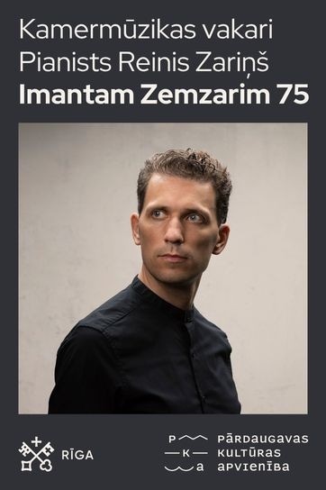 Kamermūzikas vakari. Pianists Reinis Zariņš “Imantam Zemzarim 75”