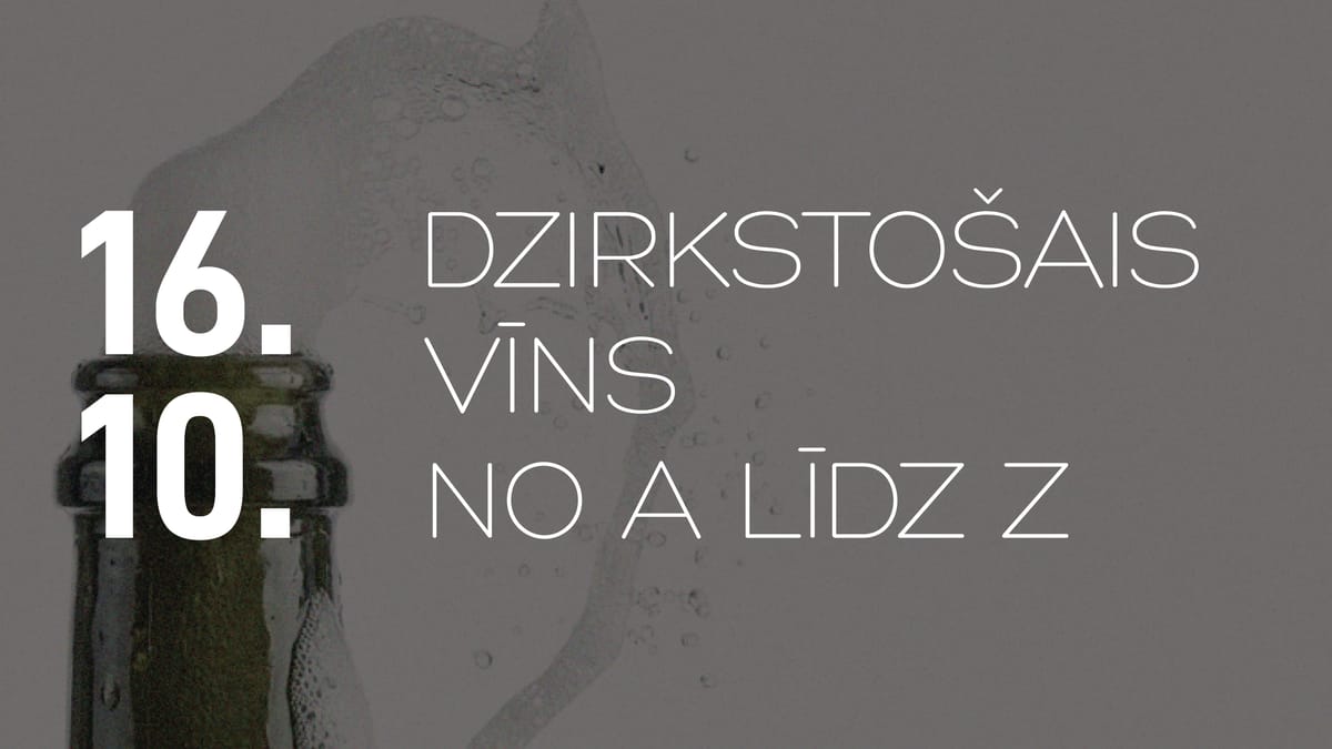 16.10. DZIRKSTOŠAIS  VĪNS NO A LĪDZ Z
