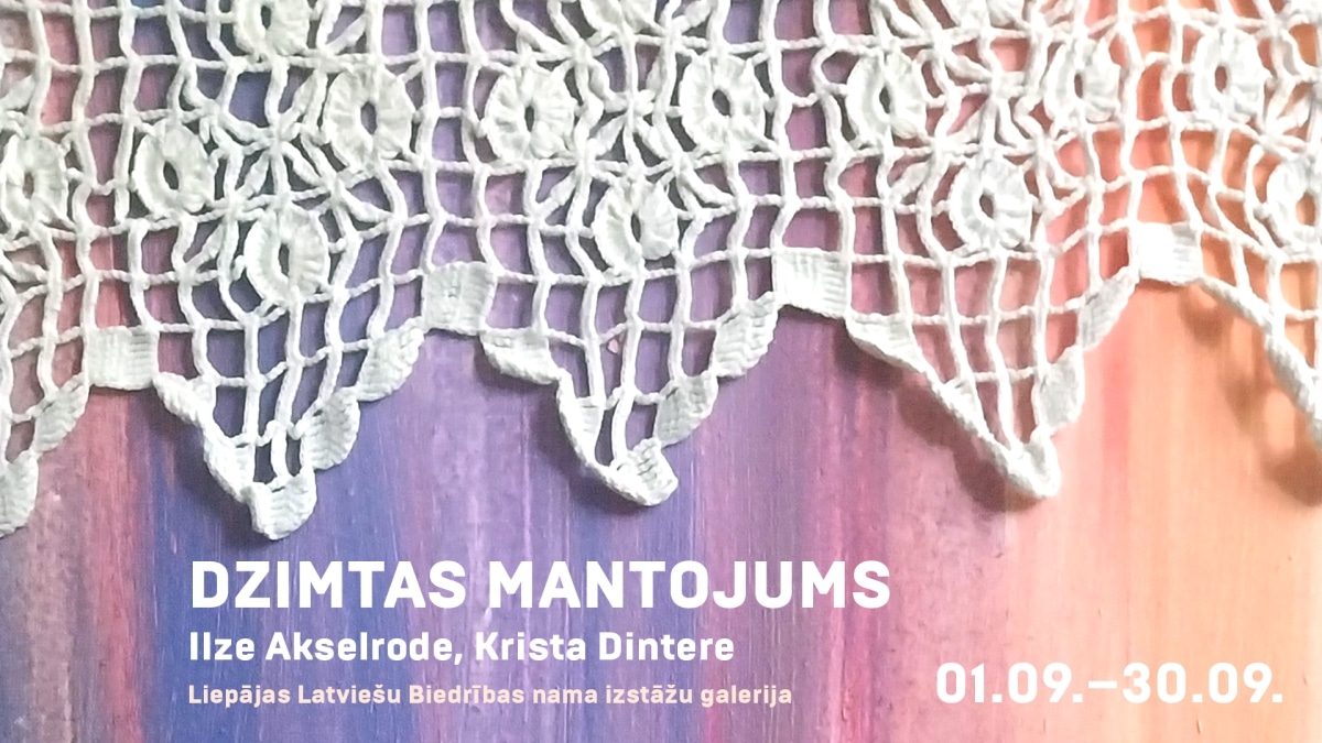Ilze Akselrode un Krista Dintere | Izstāde “Dzimtas mantojums”