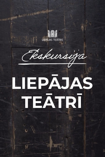 EKSKURSIJA LIEPĀJAS TEĀTRĪ / LV