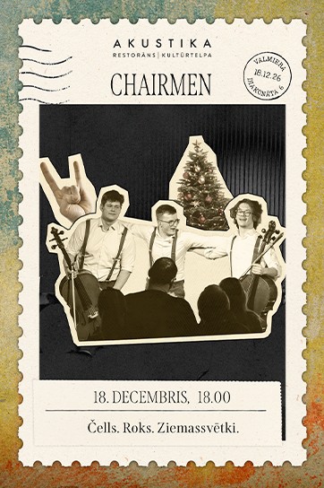 Chairmen | Čells. Roks. Ziemassvētki | kultūrtelpā AKUSTIKA, Valmierā