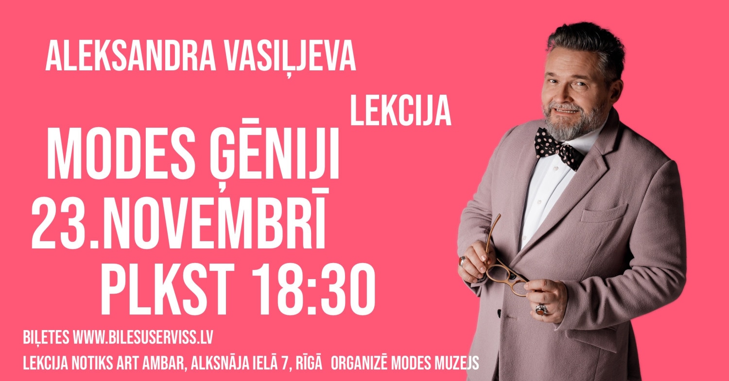 Aleksandrs Vasiļjevs. Lekcija 'Modes Ģēniji'