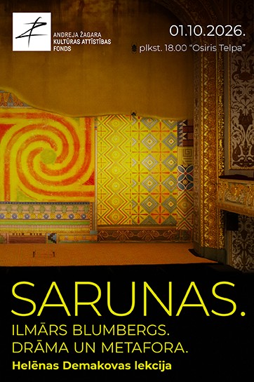 SARUNAS. Ilmārs Blumbergs. Drāma un metafora. Helēnas Demakovas lekcija