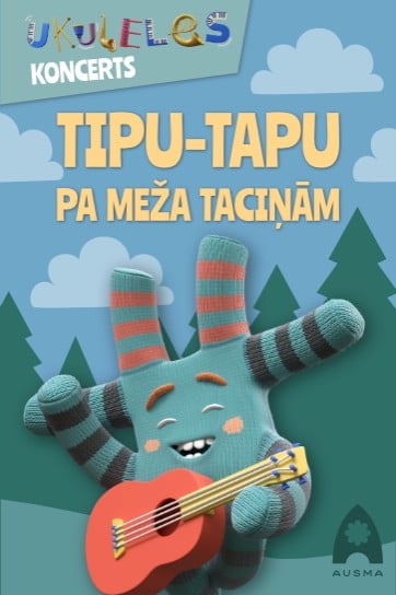 Ukuleles koncerts. Tipu-tapu pa meža taciņām