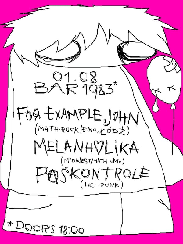 for example John (emo math rock - Poland)+melanholika+Paškontrole @bar1983 - 1/08