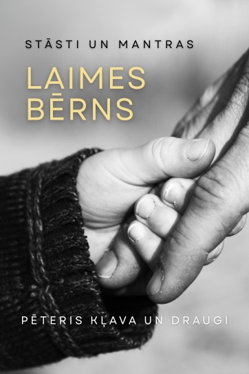 Pēteris Kļava un draugi | Stāsti un mantras “Laimes bērns”