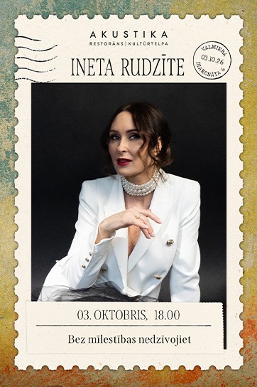 INETA RUDZĪTE | Bez mīlestības nedzīvojiet..| kultūrtelpā AKUSTIKA, Valmierā