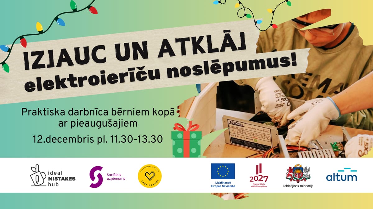 IZJAUC UN ATKLĀJ elektroierīces: GATAVOJAM SVĒTKU DĀVANAS!Praktiska darbnīca bērniem kopā ar pieaugušajiem