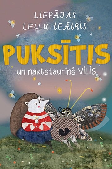 Liepājas Mākslas Forums | Puksītis un naktstauriņš Vilis. 3+
