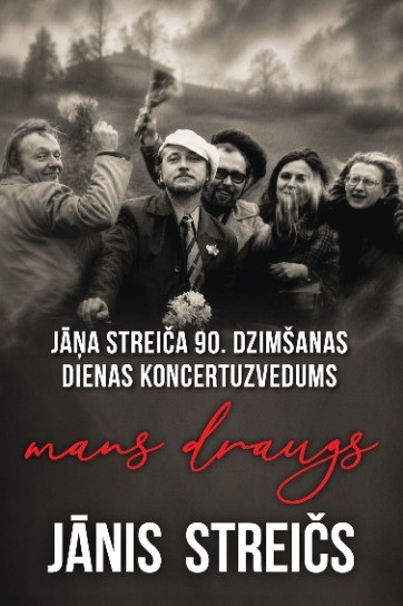 MANS DRAUGS JĀNIS STREIČS | Jāņa Streiča 90.dzimšanas dienas koncertuzvedums