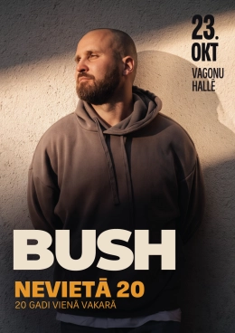 BUSH “Nevietā 20”
