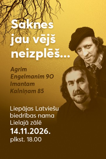 "Saknes jau vējš neizplēš..."  Agrim Engelmanim 90. Imantam Kalniņam 85