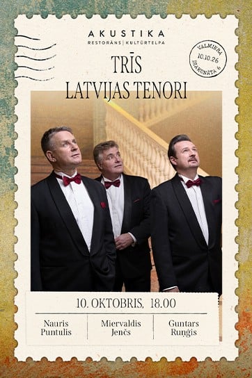 TRĪS LATVIJAS TENORI | Nauris Puntulis, Miervaldis Jenčs, Guntars Runģis | kultūrtelpā AKUSTIKA, Valmierā