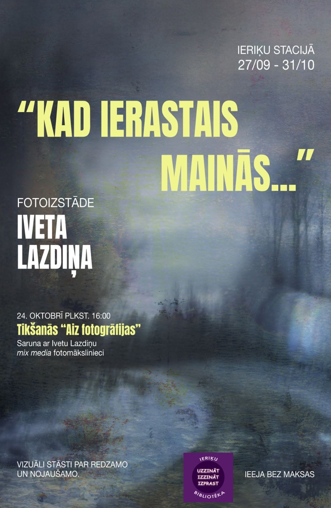 Ivetas Lazdiņas fotoizstāde “Kad ierastais mainās…”