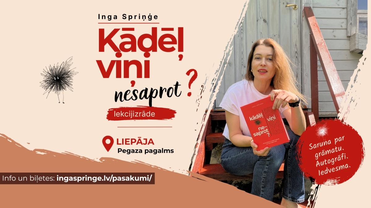 INGA SPRIŅĢE. Lekcijizrāde "Kādēļ viņi nesaprot?" Liepājā
