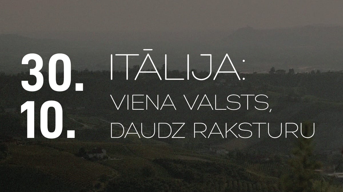 30.10. ITĀLIJA: VIENA VALSTS, DAUDZ RAKSTURU