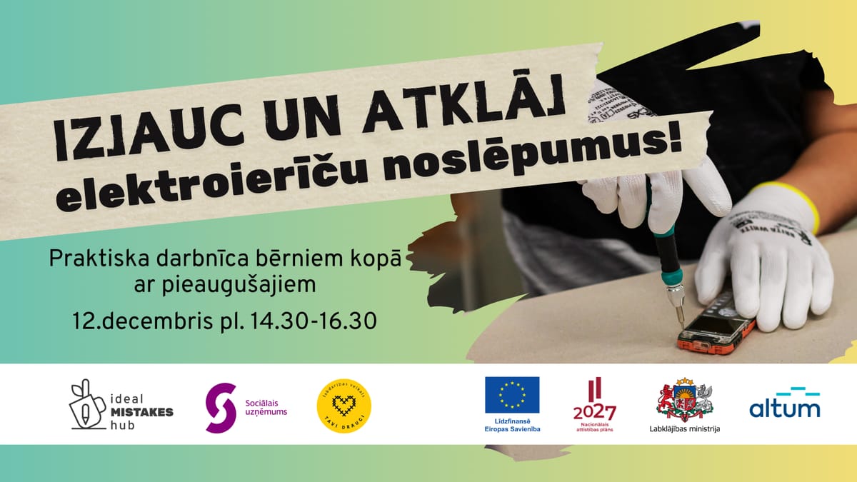 IZJAUC UN ATKLĀJ elektroierīces! Praktiska darbnīca bērniem kopā ar pieaugušajiem