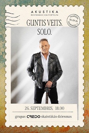 GUNTIS VEITS. Solo | kultūrtelpā AKUSTIKA, Valmierā
