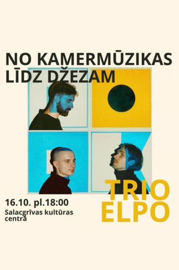 KLUSIE DĀRGUMI. NO KAMERMŪZIKAS LĪDZ DŽEZAM. Trio ,,ELPO’’