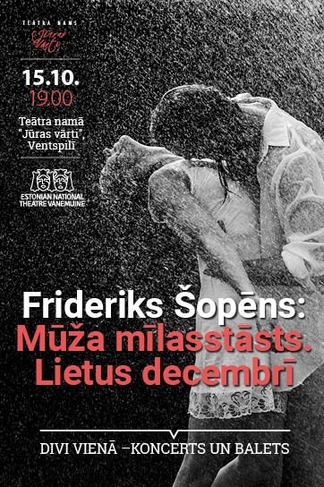 Igaunijas Nacionālā teātra “Vanemuine” baleta viesizrāde “Mūža mīlasstāsts. Lietus decembrī”
